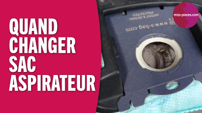 Quand faut-il changer son sac aspirateur ?