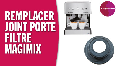 Comment changer le joint du porte-filtre MAGIMIX
