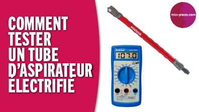 Comment tester un tube d'aspirateur électrifié