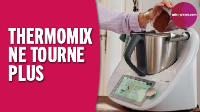 Pourquoi mon thermomix ne tourne plus ?