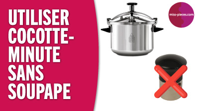 Peut-on utiliser une cocotte-minute sans soupape ?